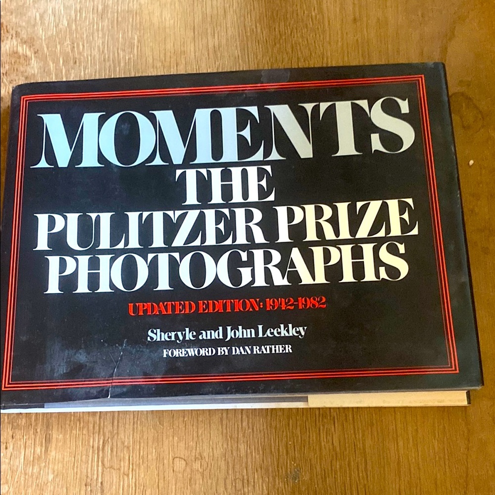 Moments: The Pulitzer Prize Photographs by Sheryle and John Leekley